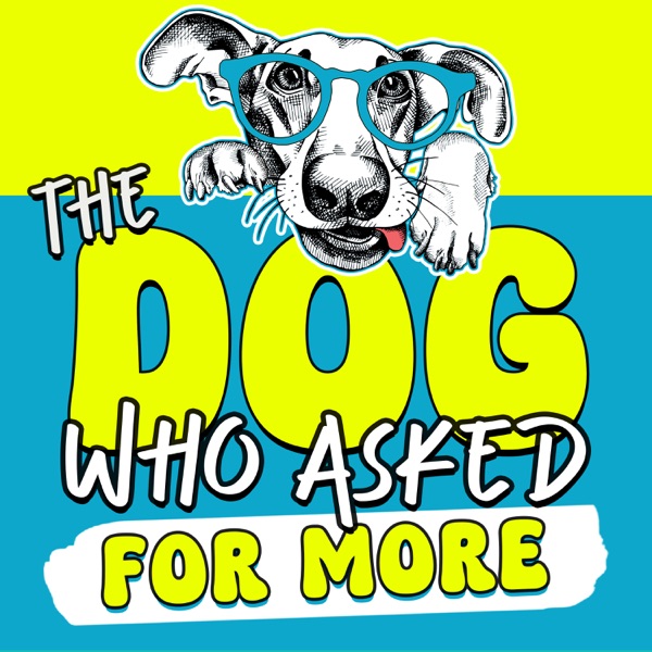 The Dog Who Asked for More: Understanding Life With Your Dog Beyond Dog Training and Behavior