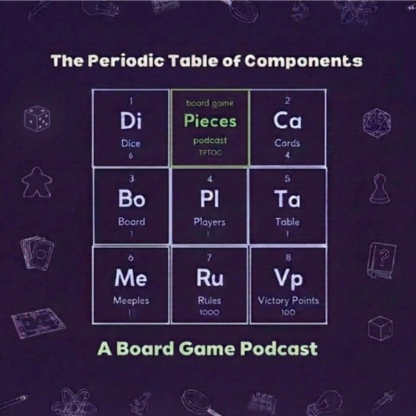 The Periodic Table Of Components: A Board Game Podcast